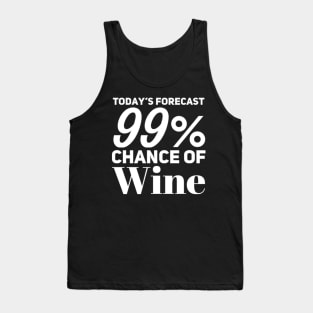 Today's Forecast 99% Chance Of Wine. Funny Wine Lover Quote Tank Top